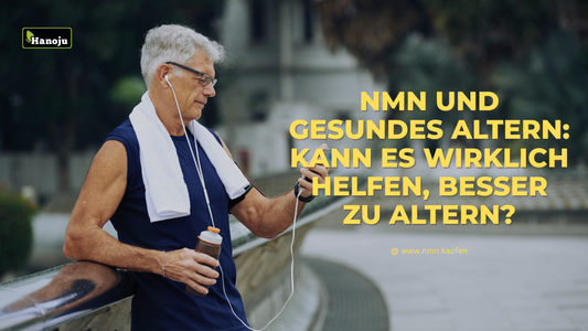 NMN und gesundes Altern: Kann es wirklich helfen, besser zu altern?